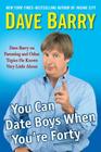 You Can Date Boys When You're Forty: Dave Barry on Parenting and Other Topics He Knows Very Little about Cover Image
