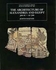 The Architecture of Alexandria and Egypt 300 B.C.--A.D. 700 (The Yale University Press Pelican History of Art Series) By Judith McKenzie Cover Image