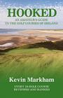Hooked: An Amateur's Guide to the Golf Courses of Ireland By Kevin Markham Cover Image