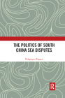 The Politics of South China Sea Disputes By Nehginpao Kipgen Cover Image