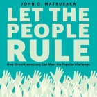 Let the People Rule: How Direct Democracy Can Meet the Populist Challenge Cover Image