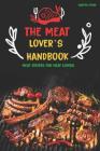 The Meat Lover's Handbook: Meat Recipes for Meat Lovers By Martha Stone Cover Image