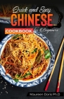 Quick and Easy Chinese Cookbook for Beginners: A Friendly Guide for Homemade Chinese Cuisine Lovers By Maureen Doris Ph. D. Cover Image