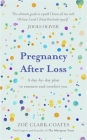 Pregnancy After Loss: A day-by-day plan to reassure and comfort you Cover Image