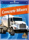 Concrete Mixers (Mega Machines) By Mari C. Schuh Cover Image