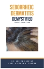 Seborrheic Dermatitis Demystified: Doctor's Secret Guide Cover Image