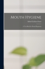 Mouth Hygiene; a Text-book for Dental Hygienists By Alfred Civilion Fones Cover Image