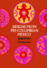 Designs from Pre-Columbian Mexico (Dover Pictorial Archive) Cover Image