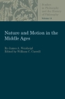 Nature and Motion in the Middle Age (Studies in Philosophy & the History of Philosophy) By James a. Weisheipl, Willaim E. Carroll (Editor) Cover Image