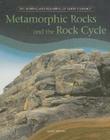 Metamorphic Rocks and the Rock Cycle (Shaping and Reshaping of Earth's Surface) Cover Image