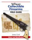 Warman's Collectible Firearms Field Guide By James Card Cover Image