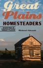 Great Plains Homesteaders (Discover the Great Plains) By Richard Edwards Cover Image