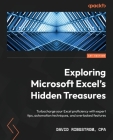 Exploring Microsoft Excel's Hidden Treasures: Turbocharge your Excel proficiency with expert tips, automation techniques, and overlooked features By David Ringstrom Cover Image