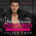 Undercover in the Ceo's Bed By Coleen Kwan, James Anderson Foster (Read by) Cover Image