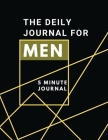 The Daily Journal For Men 5 Minutes Journal: Positive Affirmations Journal Daily diary with prompts Mindfulness And Feelings Daily Log Book - 5 minute By Adil Daisy Cover Image