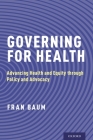 Governing for Health: Advancing Health and Equity Through Policy and Advocacy Cover Image