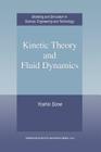 Kinetic Theory and Fluid Dynamics (Modeling and Simulation in Science) By Yoshio Sone Cover Image