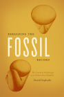 Rereading the Fossil Record: The Growth of Paleobiology as an Evolutionary Discipline Cover Image