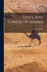 Tents And Towers Of Arabia By Robert Shaffer Cover Image