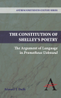 The Constitution of Shelley's Poetry: The Argument of Language in Prometheus Unbound (Anthem Nineteenth-Century) Cover Image