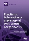 Functional Polyurethanes - In Memory of Prof. József Karger-Kocsis Cover Image