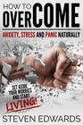 How to Overcome Anxiety, Stress and Panic Naturally: Set Aside Your Worries and Start Living By Steven Edwards Cover Image