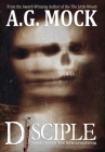 Disciple: Book Two of the New Apocrypha By A. G. Mock Cover Image