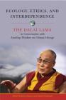 Ecology, Ethics, and Interdependence: The Dalai Lama in Conversation with Leading Thinkers on Climate Change By John D. Dunne (Editor), Daniel Goleman (Editor) Cover Image
