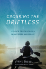 Crossing the Driftless: A Canoe Trip through a Midwestern Landscape By Lynne Diebel Cover Image