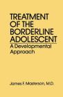 Treatment of the Borderline Adolescent: A Developmental Approach Cover Image