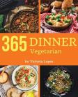 Vegetarian Dinner 365: Enjoy 365 Days with Amazing Vegetarian Dinner Recipes in Your Own Vegetarian Dinner Cookbook! [book 1] Cover Image
