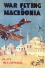 War Flying in Macedonia By Haupt Heydemarck Cover Image
