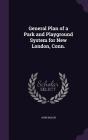 General Plan of a Park and Playground System for New London, Conn. By John Nolen Cover Image