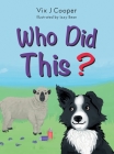 Who Did This? By VIX J. Cooper, Izzy Bean (Illustrator) Cover Image