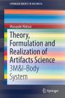 Theory, Formulation and Realization of Artifacts Science: 3m&i-Body System (SpringerBriefs in Business) Cover Image