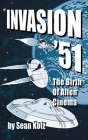 Invasion '51 (hardback): The Birth of Alien Cinema By Sean Kotz Cover Image