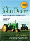 The Bigger Book of John Deere: The Complete Model-by-Model Encyclopedia Plus Classic Toys, Brochures, and Collectibles By Don Macmillan, Harold Brock (Foreword by), Andrew Morland (By (photographer)), Randy Leffingwell (By (photographer)) Cover Image