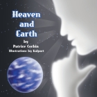 Heaven and Earth By Patrice Corbin, Kalpart (Illustrator) Cover Image