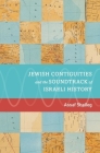 Jewish Contiguities and the Soundtrack of Israeli History By Assaf Shelleg Cover Image