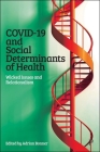 Covid-19 and Social Determinants of Health: Wicked Issues and Relationalism By Adrian Bonner (Editor) Cover Image