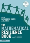 The Mathematical Resilience Book: How Everyone Can Progress in Mathematics Cover Image