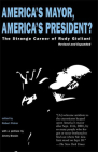 America's Mayor, America's President?: The Strange Career of Rudy Giuliani Cover Image