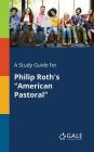 A Study Guide for Philip Roth's American Pastoral Cover Image