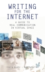 Writing for the Internet: A Guide to Real Communication in Virtual Space By Craig Baehr, Robert Schaller Cover Image
