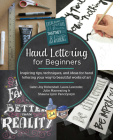 Hand Lettering for Beginners: Inspiring tips, techniques, and ideas for hand lettering your way to beautiful works of art Cover Image