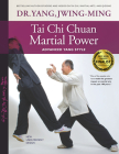 Tai CHI Chuan Martial Power: Advanced Yang Style By Jwing-Ming Yang, Tsung-Hwa Jou (Foreword by) Cover Image