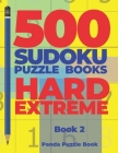 500 Sudoku Puzzle Books Hard Extreme - Book 2: Brain Games Sudoku - Mind Games For Adults - Logic Games Adults By Panda Puzzle Book Cover Image