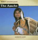 The Apache (First Americans) By Carolyn Casey Cover Image