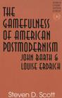 The Gamefulness of American Postmodernism: John Barth and Louise Erdrich (Studies in Literary Criticism and Theory #10) By Hans H. Rudnick (Editor), Steven D. Scott Cover Image