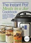 The Instant Pot® Meals in a Jar Cookbook: 50 Pre-Portioned, Perfectly Seasoned Pressure Cooker Recipes Cover Image